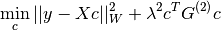 \min_{c} || y - X c ||_W^2 + \lambda^2 c^T G^{(2)} c