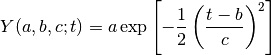 Y(a,b,c;t) = a \exp{
\left[
-{1 \over 2}
\left(
{ t - b \over c }
\right)^2
\right]
}