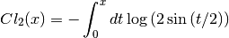 Cl_2(x) = - \int_0^x dt \log{\left( 2 \sin{(t/2)} \right)}