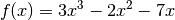 f(x) = 3 x^3 - 2 x^2 - 7 x