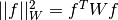 ||f||_W^2 = f^T W f