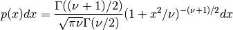 p(x) dx = {\Gamma((\nu + 1)/2) \over \sqrt{\pi \nu} \Gamma(\nu/2)}
   (1 + x^2/\nu)^{-(\nu + 1)/2} dx