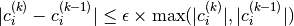 |c_i^{(k)} - c_i^{(k-1)}| \le \epsilon \times \hbox{max}(|c_i^{(k)}|, |c_i^{(k-1)}|)