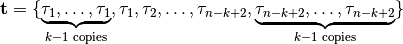 \mathbf{t} = \{ \underbrace{\tau_1, \dots, \tau_1}_{k-1 \textrm{ copies}}, \tau_1, \tau_2, \dots, \tau_{n-k+2}, \underbrace{\tau_{n-k+2}, \dots, \tau_{n-k+2}}_{k-1 \textrm{ copies}} \}