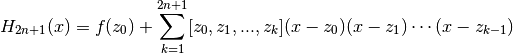 H_{2n+1}(x) = f(z_0) + \sum_{k=1}^{2n+1} [z_0,z_1,...,z_k] (x-z_0)(x-z_1) \cdots (x-z_{k-1})