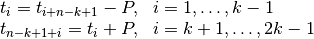 \begin{array}{ll}
  t_i = t_{i + n - k + 1} - P, & i = 1, \dots, k-1 \\
  t_{n-k+1+i} = t_i + P, & i = k+1, \dots, 2k-1
\end{array}