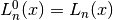 L^0_n(x) = L_n(x)