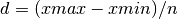 d = (xmax-xmin)/n