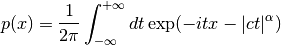 p(x) = {1 \over 2 \pi} \int_{-\infty}^{+\infty} dt \exp(-it x - |c t|^\alpha)