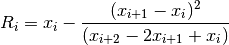 R_i = x_i - {(x_{i+1} - x_i)^2 \over (x_{i+2} - 2 x_{i+1} + x_i)}