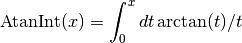 \hbox{AtanInt}(x) = \int_0^x dt \arctan(t)/t