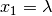 x_1 = \lambda