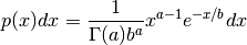 p(x) dx = {1 \over \Gamma(a) b^a} x^{a-1} e^{-x/b} dx